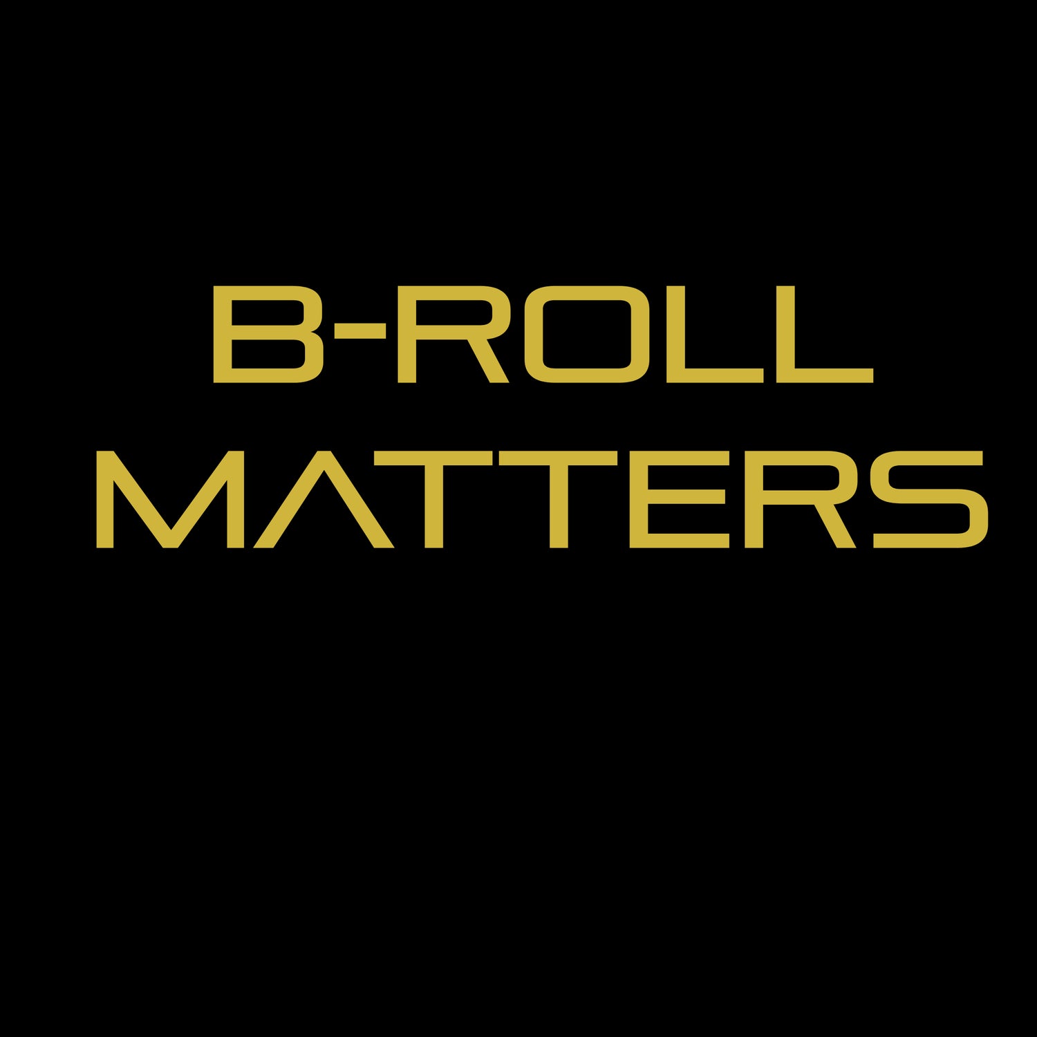 B-Roll Matters Apparel